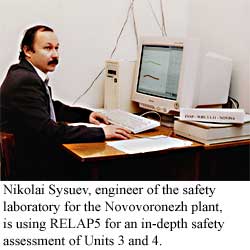 Nikolai Sysuev, engineer of the safety laboratory for the Novovoronezh plant, is using RELAP5 for an in-depth safety assessment of Units 3 and 4.